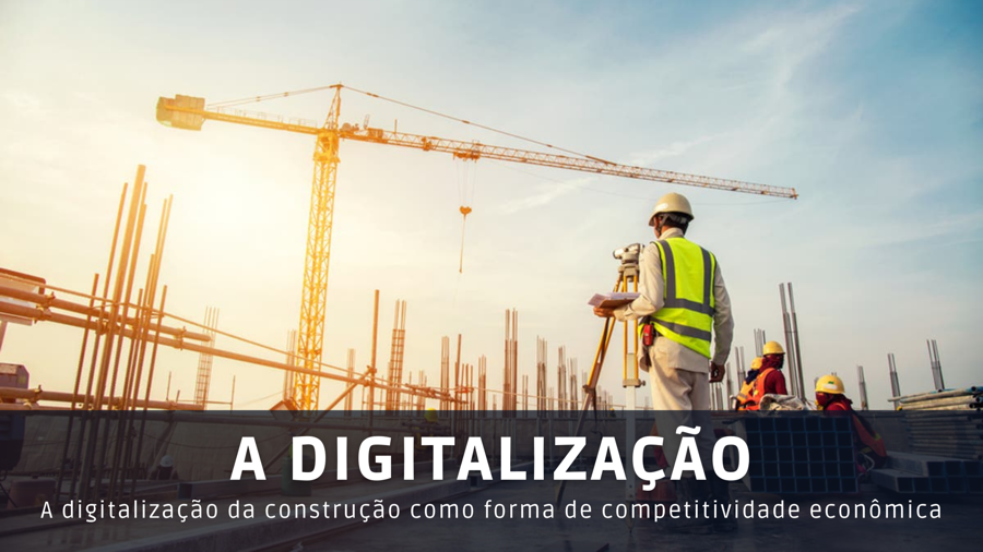 A DIGITALIZAÇÃO DA CONSTRUÇÃO COMO FORMA DE COMPETITIVIDADE ECONÔMICA