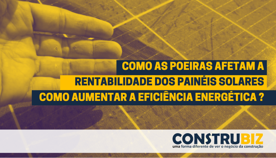 COMO AS POEIRAS AFETAM A RENTABILIDADE DOS PAINÉIS SOLARES